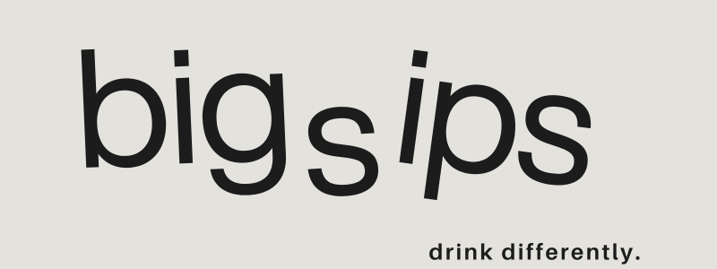 Big Sips